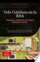 Vida Cotidiana en la RDA: Nostalgia y Diseño de la Antigua Alemania Oriental