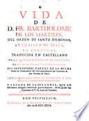 Vida de D. Fr. Bartholome de los Martires del Orden de Santo Domingo