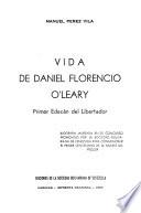 Vida de Daniel Florencio O'Leary, primer edecán del Libertador