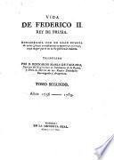 Vida de Federico II. rey de Prusia, enriquecida con un gran numero de notas ... trad. por Bernardo Maria de Calzada