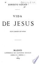 Vida de Jesús. Nueva edición con notas. [Translated by Federico de la Vega.]