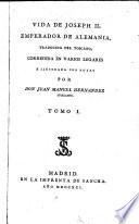 Vida de Joseph II. emperador de Alemania, traducida del Toscano, corregida en varios lugares e ilustrada con notas por Don Juan Manuel Hernandez Cubilano