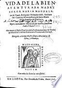 Vida de la bienauenturada madre soror Maria Magdalena de Pazzi, religiosa obserua[n]te de N. Senhora del Carmen del monasterio de Santa Maria de los Angeles de Florencia