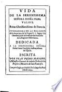 Vida de la dona Juana Valois reina de Francia fundadora de la religion de la anunciata de la Virgen N. S. etc