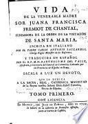 Vida de la venerable madre sor Juana Francisca Fremiot de Chantal, fundadora de la orden de la Visitacion de Santa Maria