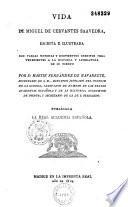 Vida de Miguel de Cervantes Saavedra, escrita e ilustrada con varias noticias y documentos ineditos pertenecientes a la historia y literatura de su tiempo