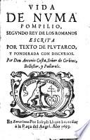 Vida de Numa Pompilio, segundo Rey de los Romanos escrita por texto de Plutarco, y ponderada con discursos por Antonio Costa, Señor de Corbins, Bellestar y Pallarols