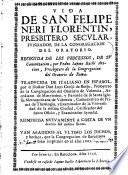 Vida de San Felipe Neri Florentin, presbítero secular, fundador de la Congregación del Oratorio, recogido de los processos de su canonización