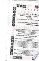Vida de San Indalecio y Almeria ilustrada en su antiguedad, origen y grandeza ... Historial discurso de su primer obispo y prelado apostol de Andalucia S. Indalecio ...
