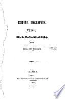 Vida del dr. Mariano Acosta