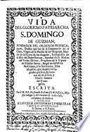 Vida del glorioso patriarcha S. Domingo de Guzman, fundador del orden de predicadores ...