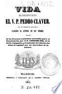 Vida del gran siervo de Dios el V. P. Pedro Claver, de la Compañia de Jesus, llamado el apostol de los negros