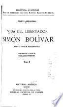 Vida del libertador Simón Bolívar. Con prólogo y notas de R. Blanco-Fombona