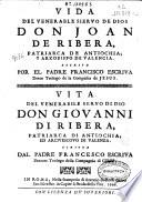 Vida del venerable siervo de Dios Don Joan de Ribera, patriarca de Antiochia y arzobispo de Valencia