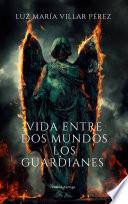 Vida entre dos mundos. Los Guardianes