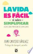 Vida Es Fácil Si Sabes Simplificar / Life Is Simple If You Go with the Basics