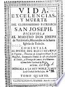 Vida, excelencias y muerte del gloriosissimo patriarca San Joseph
