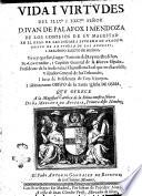 Vida i virtudes del ill.mo i exc.mo señor D. Ivan Palafox i Mendoza de los consejos de su majestad ... obispo de la puebla de los Angeles, i arzobispo electo de Mexico ... I ultimamente obispo de la santa iglesia de Osma, que ofrese a la magestad catolica ... Mariana de Austria, ... El padre Antonio Gonzales de Rosende, de los Clericos Menores