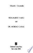 Vida, muerte y mito del Dr. Moreno Cañas