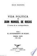 Vida política de Juan Manuel de Rosas a través de su correspondencia