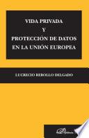 Vida privada y protección de datos en la Unión Europea