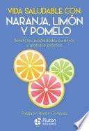 Vida Saludable con: Naranja, Limón y Pomelo