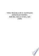 Vida trágica de D. Santiago González Mateo, Job del siglo XVIII y XIX (1809)