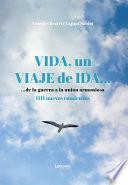 Vida, un viaje de ida... de la guerra a la unión armoniosa