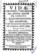 Vida, virtudes, y milagros del ... martyr ... S. Juan Nepomuceno ...