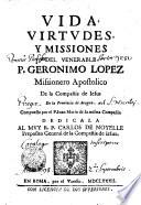 Vida, Virtudes, Y Missiones Del Venerable P.Geronimo Lopez Missionero Apostolico de la Compañia de Iesus De la Prouincia de Aragon