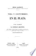 Vida y costumbres en el Plata ...