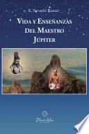 Vida y Enseñanzas del Maestro Jupiter