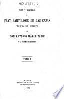Vida y escritos de don fray Bartelomé de las Casas
