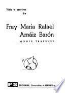Vida y escritos de Fray María Rafael Arnáiz Barón