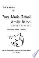 Vida y escritos de Fray María Rafael Arnáiz Barón, monje trapense