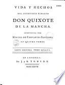 Vida y hechos del Ingenioso Caballero Don Quixote de la Mancha