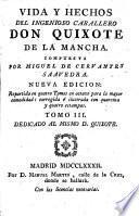 Vida y Hechos del Ingenioso Caballero Don Quixote de la Mancha ... Nueva edicion ... corregida é ilustrada con quarenta y quatro estampas