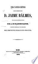 Vida y juicio crítico de los escritos de D. Jaime Bálmes
