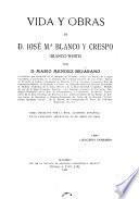 Vida y obras de D. José M.a Blanco y Crespo (Blanco-White)