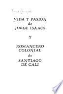 Vida y pasión de Jorge Isaacs y Romancero colonial de Santiago de Cali