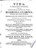 Vida y preciosa muerte de la venerable sierva de Dios Madrona Clarina, viuda de Juan Riera, terciaria profesa de la orden de N.G.P.S. Agustin, solitaria en la ciudad y segundo Job en los trabajos y paciencia, natural de Barcelona, escrita por el R.P. presentado Fr. Pedro Martir Puig ...
