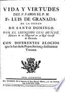 Vida y virtudes del V. Varon el P.M. Fr. Luis de Granada, de la orden de Santo Domingo