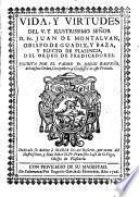 Vida y virtudes del V. y ilustrissimo señor D. Fr. Juan de Montalvan, obispo de Guadix y Baza y electo de Plasencia del Orden de Predicadoroes