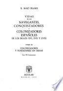 Vidas de los navegantes, conquistadores y colonizadores españoles de los siglos XVI, XVII y XVIII.