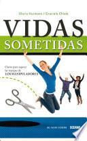 Vidas sometidas: Claves para superar las trampas de los manipuladores