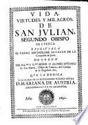 Vida,virtudes y milagros de San Julian segundo obispo de Cuenca