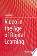 Video in the Age of Digital Learning