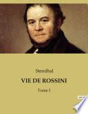 VIE DE ROSSINI