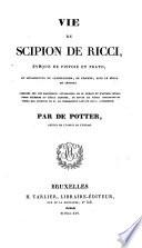 Vie de Scipion de Ricci, évêque de Pistoie e Prato, et réformateur du catholicisme, en Toscane, sous le règne de Léopold ;