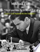 Vie et parties de Mikhaïl Tal